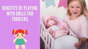 Benefits of Playing With Dolls for toddlers - feature image