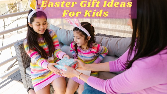 Easter Gift Ideas For Kids