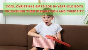 Cool Christmas Gifts for 10-Year-Old Boys